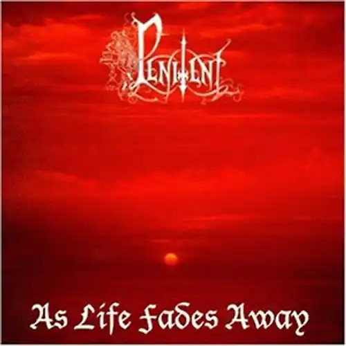 Penitent life fades away - penitent,